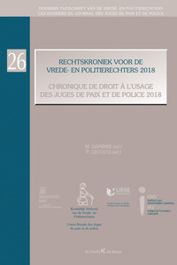 Rechtskroniek voor de vrede- en politierechters 2018 / Chronique de droit à l'usage des juges de paix et de police 2018
